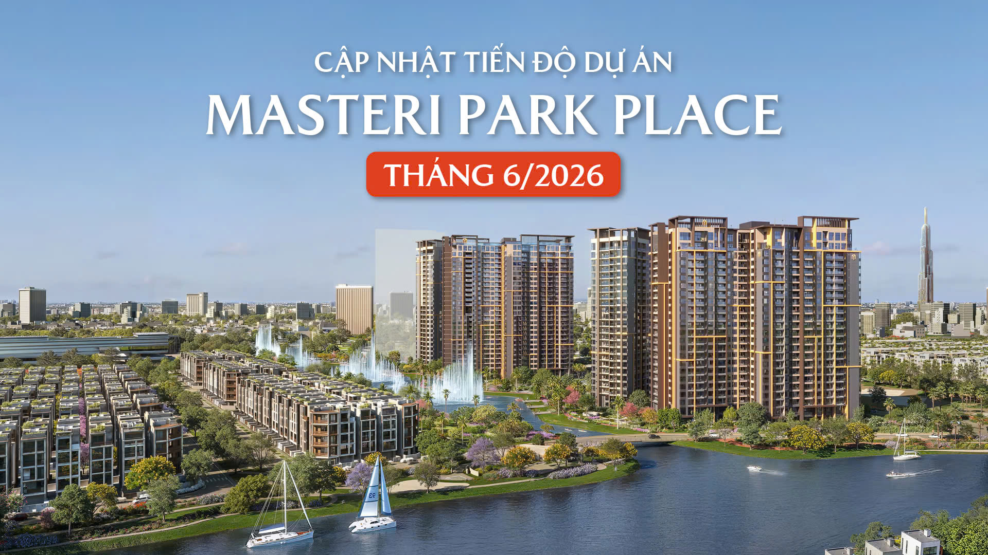 TIẾN ĐỘ MASTERI PARK PLACE THÁNG 6/2026